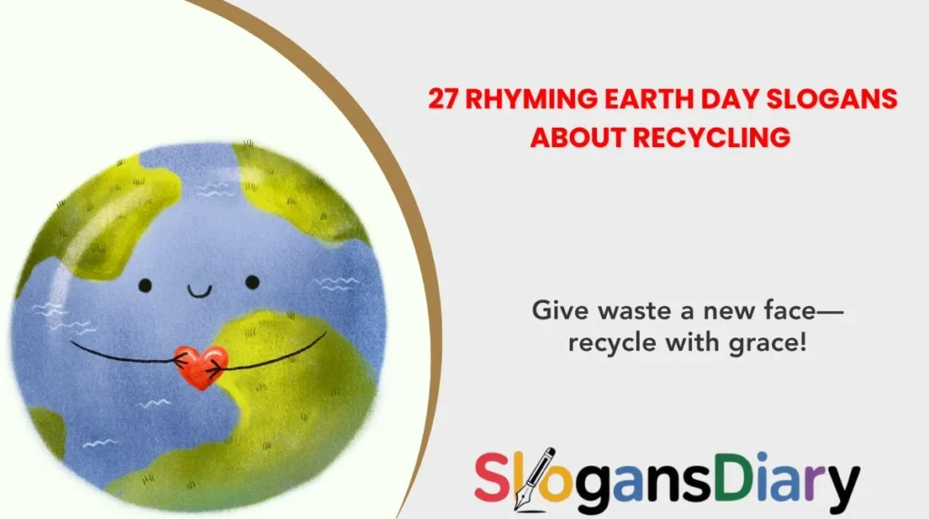 27 Rhyming Earth Day Slogans about Recycling ♻️