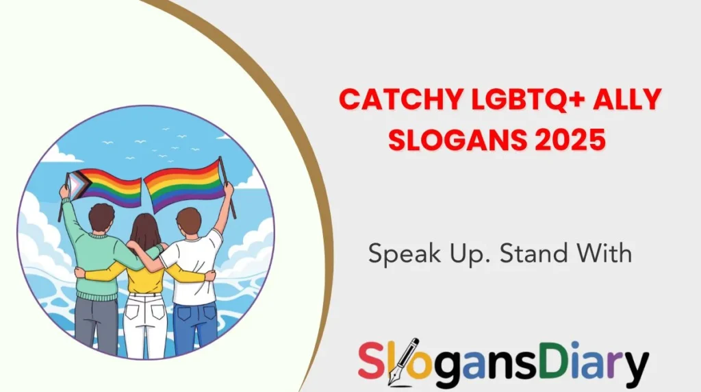 Catchy LGBTQ+ Ally Slogans 2025