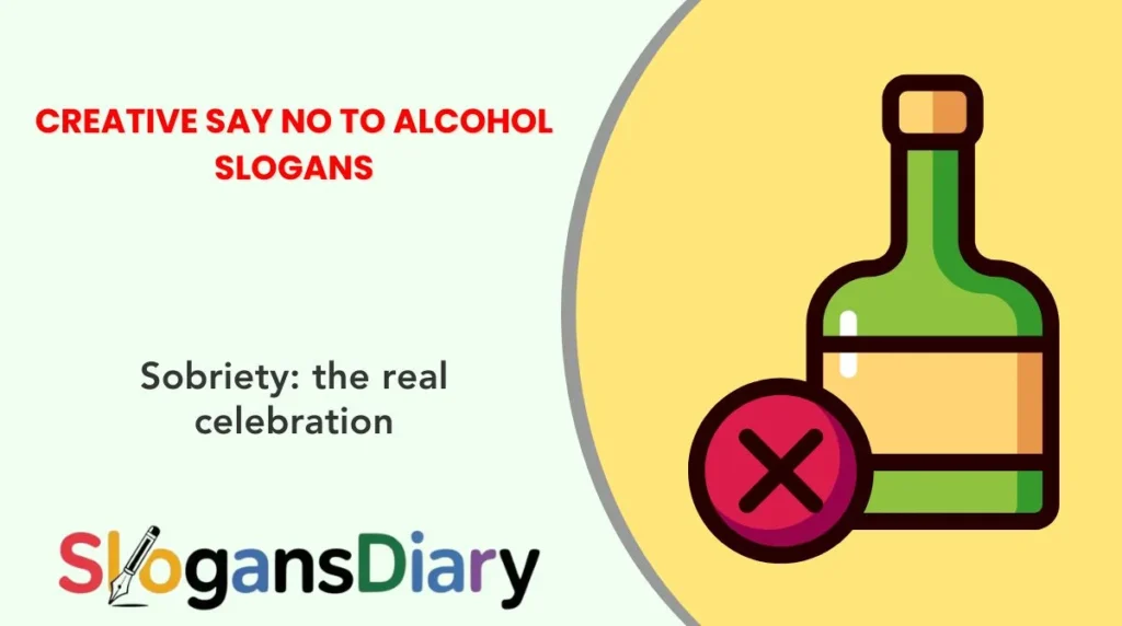 Creative Say No to Alcohol Slogans