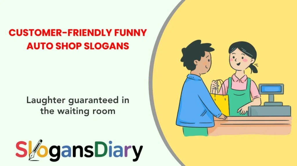 Customer-Friendly Funny Auto Shop Slogans