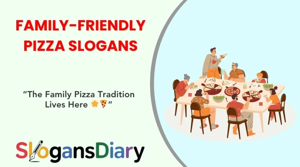 Family-Friendly Pizza Slogans