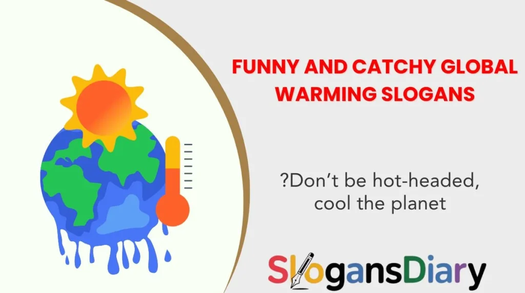 Funny and Catchy Global Warming Slogans