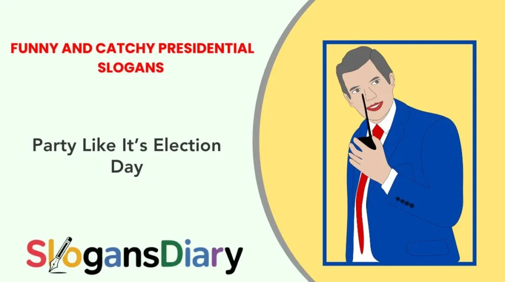 Funny and Catchy Presidential Slogans