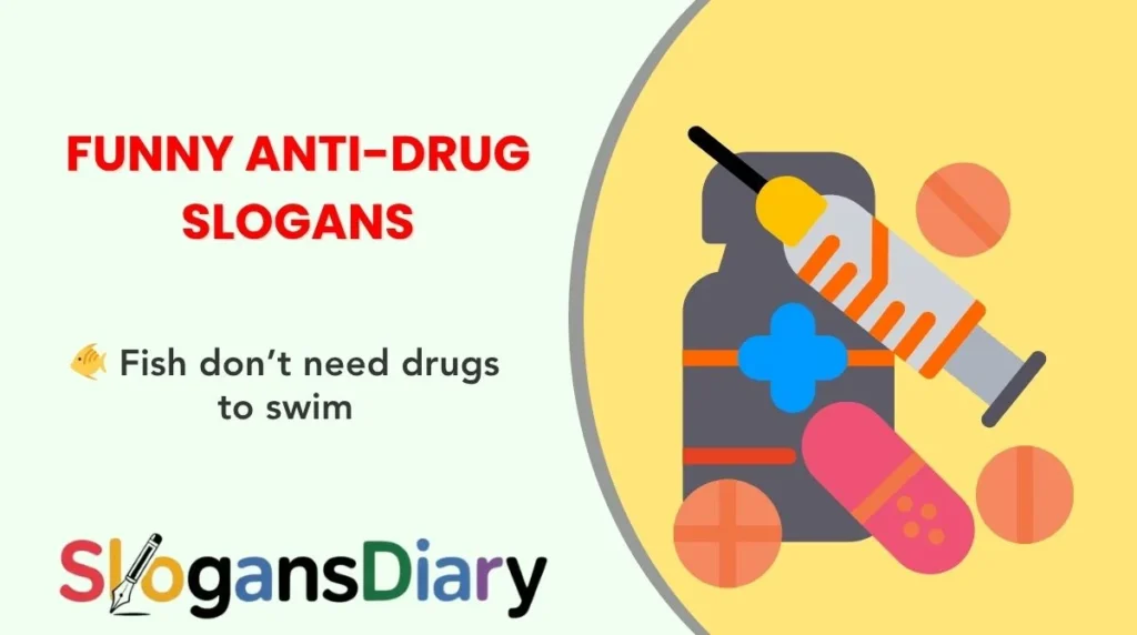 Funny Anti-Drug Slogans