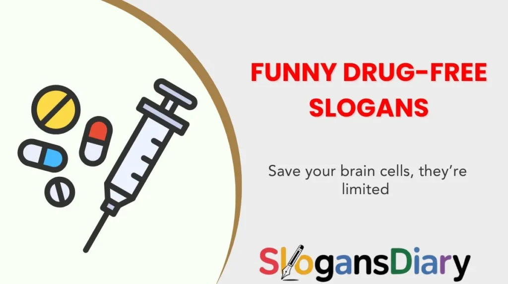 Funny Drug-Free Slogans