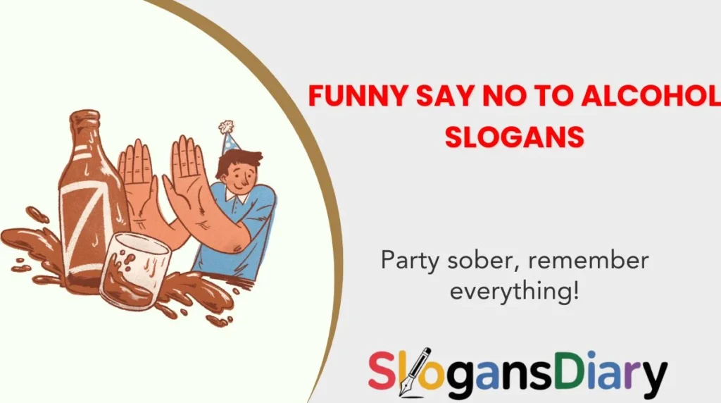 Funny Say No to Alcohol Slogans