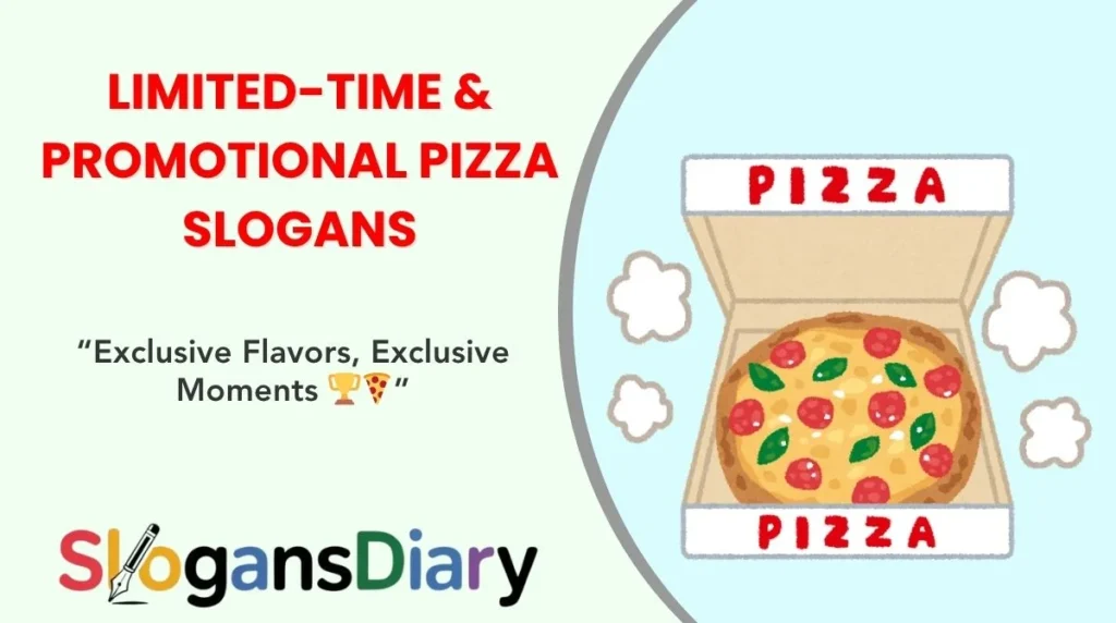 Limited-Time & Promotional Pizza Slogans