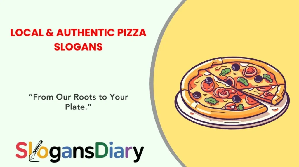Local & Authentic Pizza Slogans
