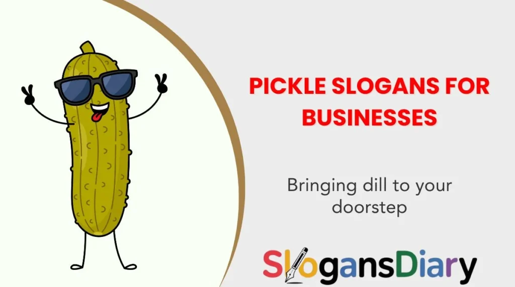 Pickle Slogans for Businesses
