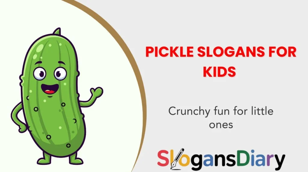 Pickle Slogans for Kids 