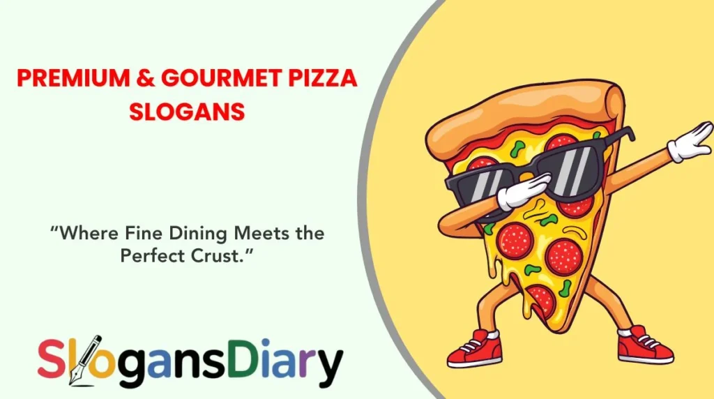 Premium & Gourmet Pizza Slogans