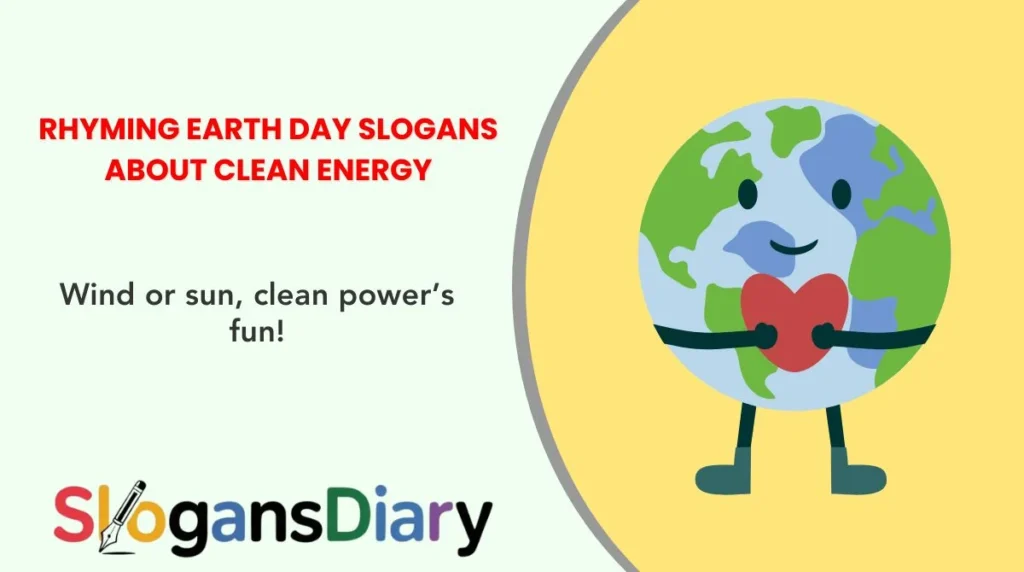 Rhyming Earth Day Slogans about Clean Energy