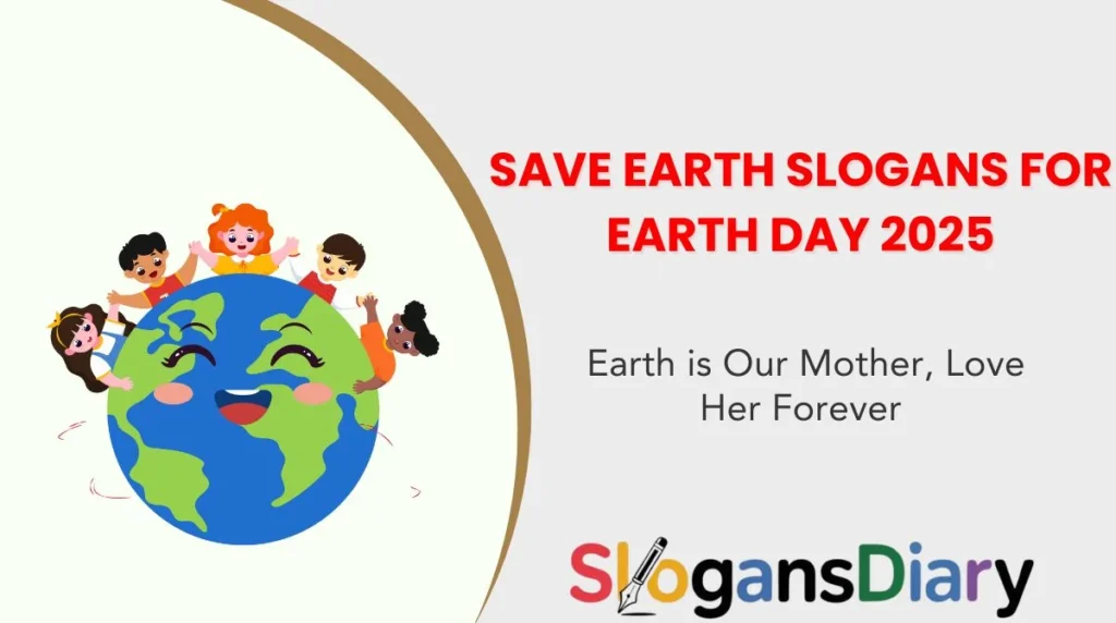 Save Earth Slogans for Earth Day 2025