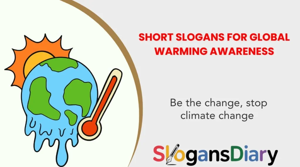 Short Slogans for Global Warming Awareness