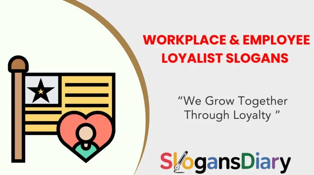Workplace & Employee Loyalist Slogans 