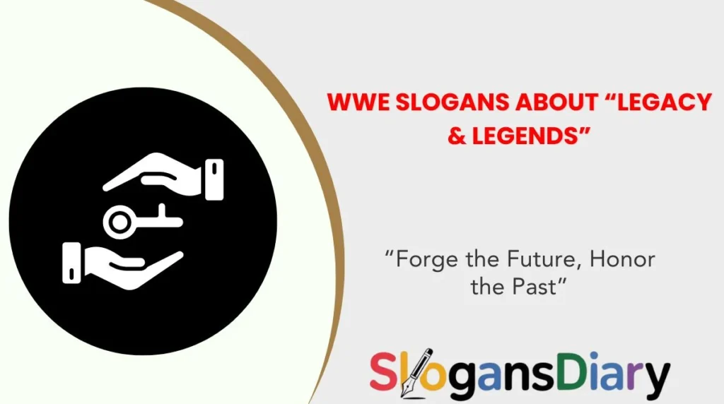 WWE Slogans About “Legacy & Legends”