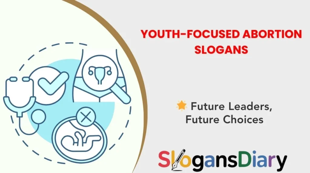 Youth-Focused Abortion Slogans
